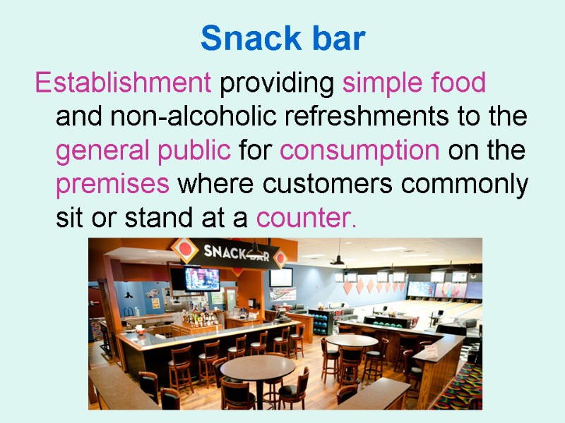 Snack bar Establishment providing simple food and non-alcoholic refreshments to the general public for